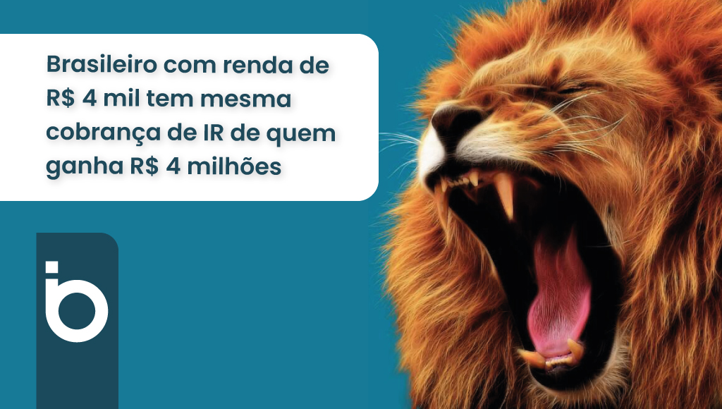 IR do Brasileiro: R$ 4 mil ou R$ 4 milhões a cobrança é a mesma!