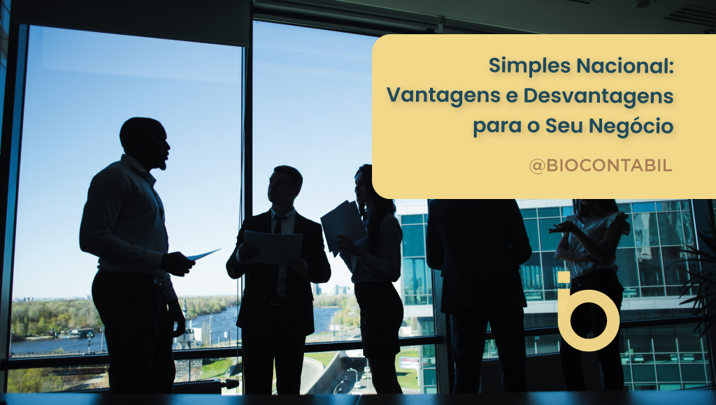 Simples Nacional: Vantagens e Desvantagens para o Seu Negócio